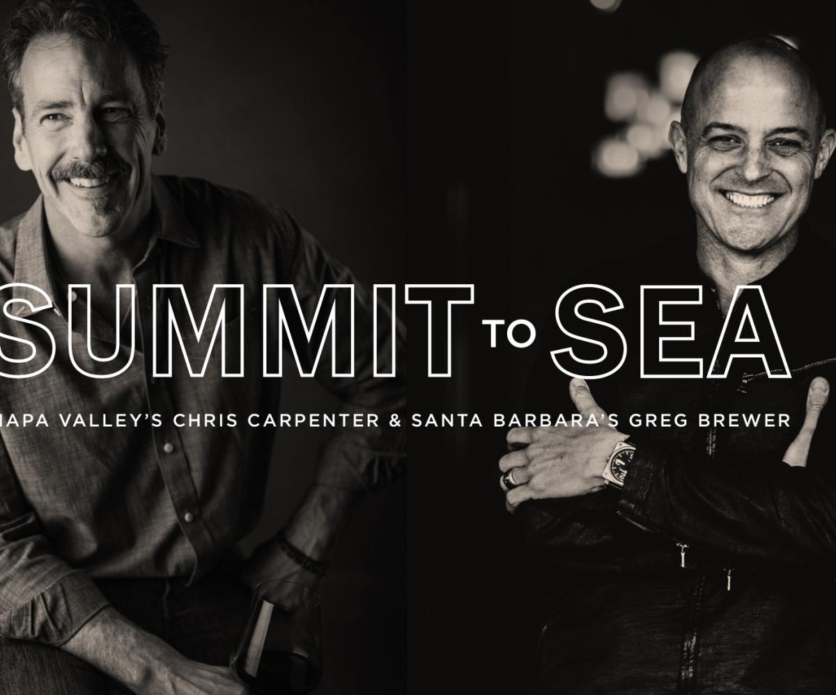 Summit To Sea Napa Valley's Chris Carpenter & Santa Barbara's Greg Brewer